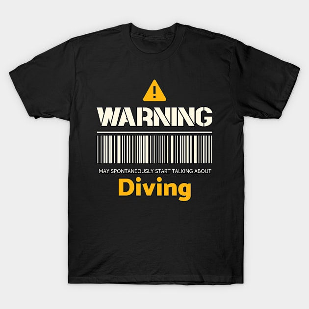 Warning may spontaneously start talking about diving T-Shirt by Personality Tees